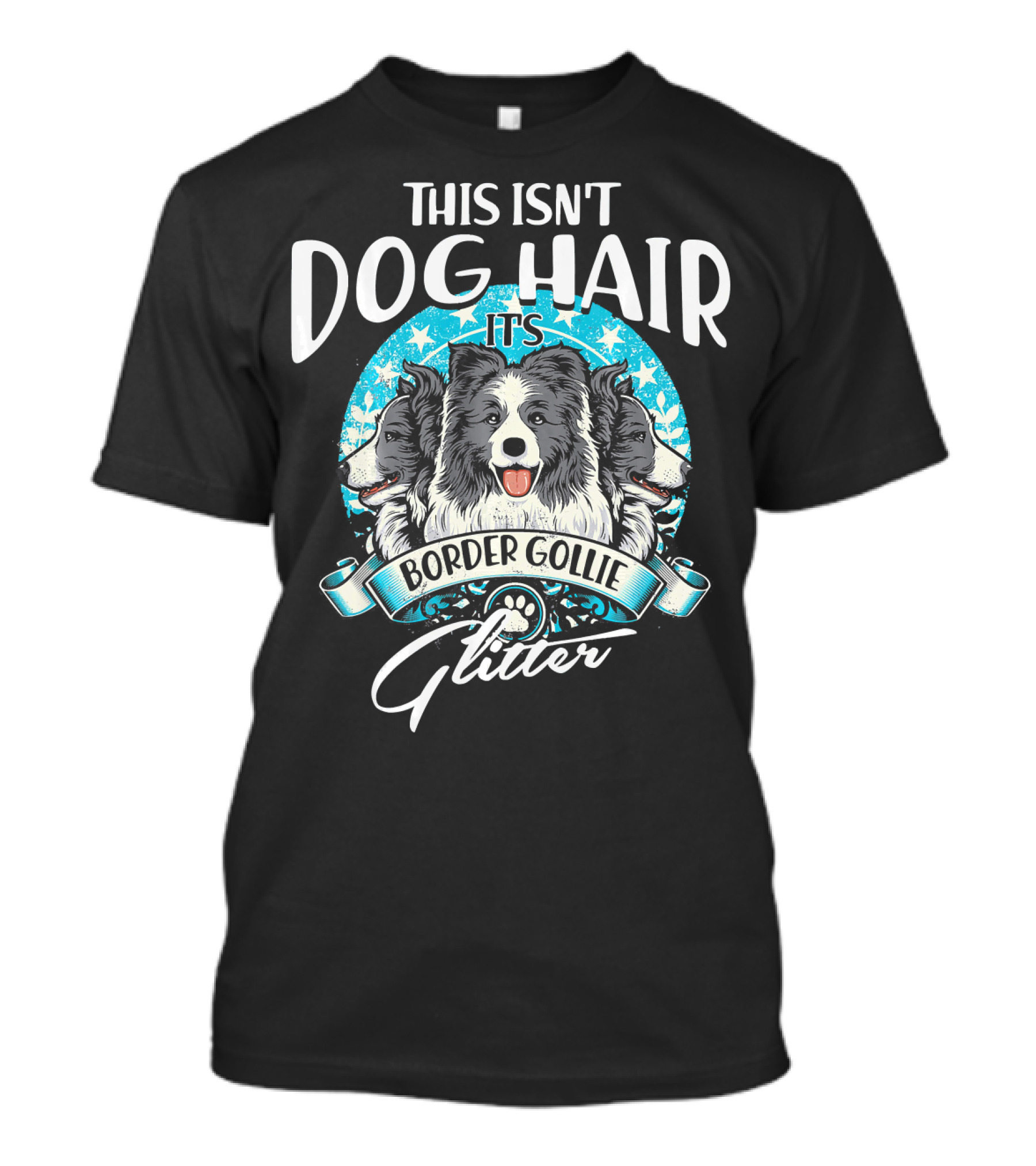 This Isn't Dog Hair It's Border Collie Glitter T-Shirt