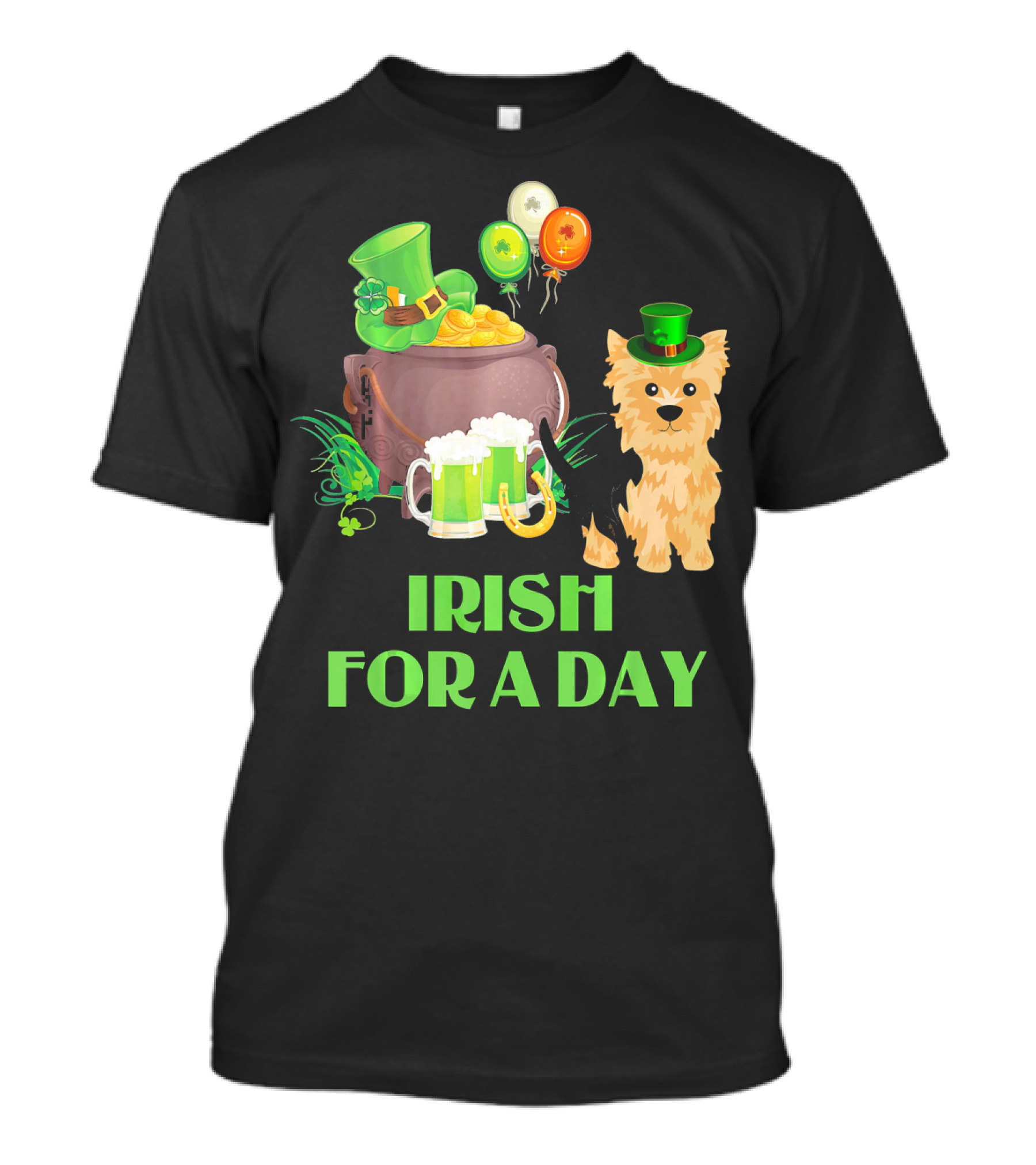 Irish For A Day Pembroke Yorkie St Patri Clover Leprechaun Hat Pot Of Gold Balloon Beer T-Shirt