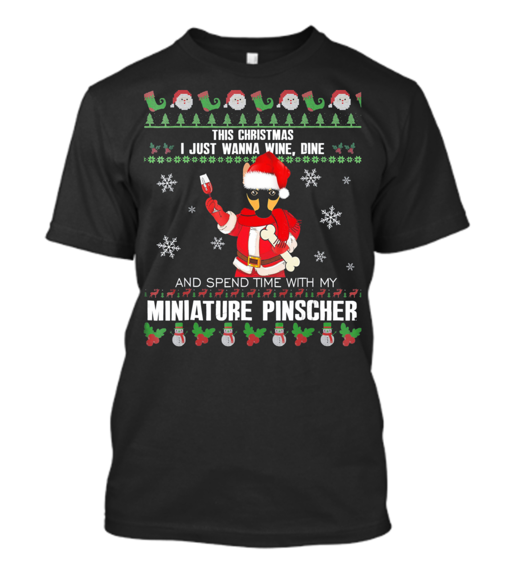 This Christmas I Just Wanna Wine Dine And Spend Time With My Miniature Pinscher T-Shirt
