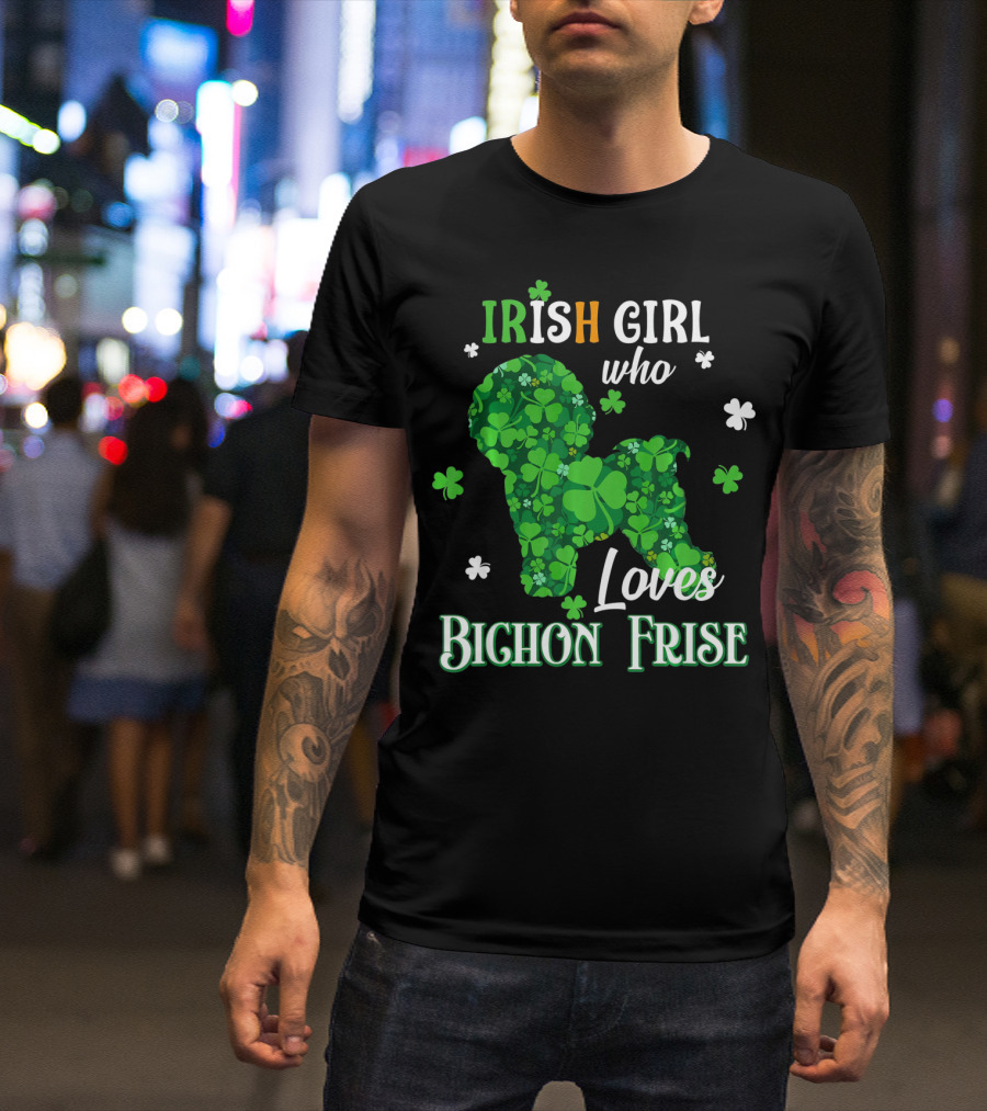 Irish Girl Who Loves Bichon Frise St Patrick's Day T-Shirt