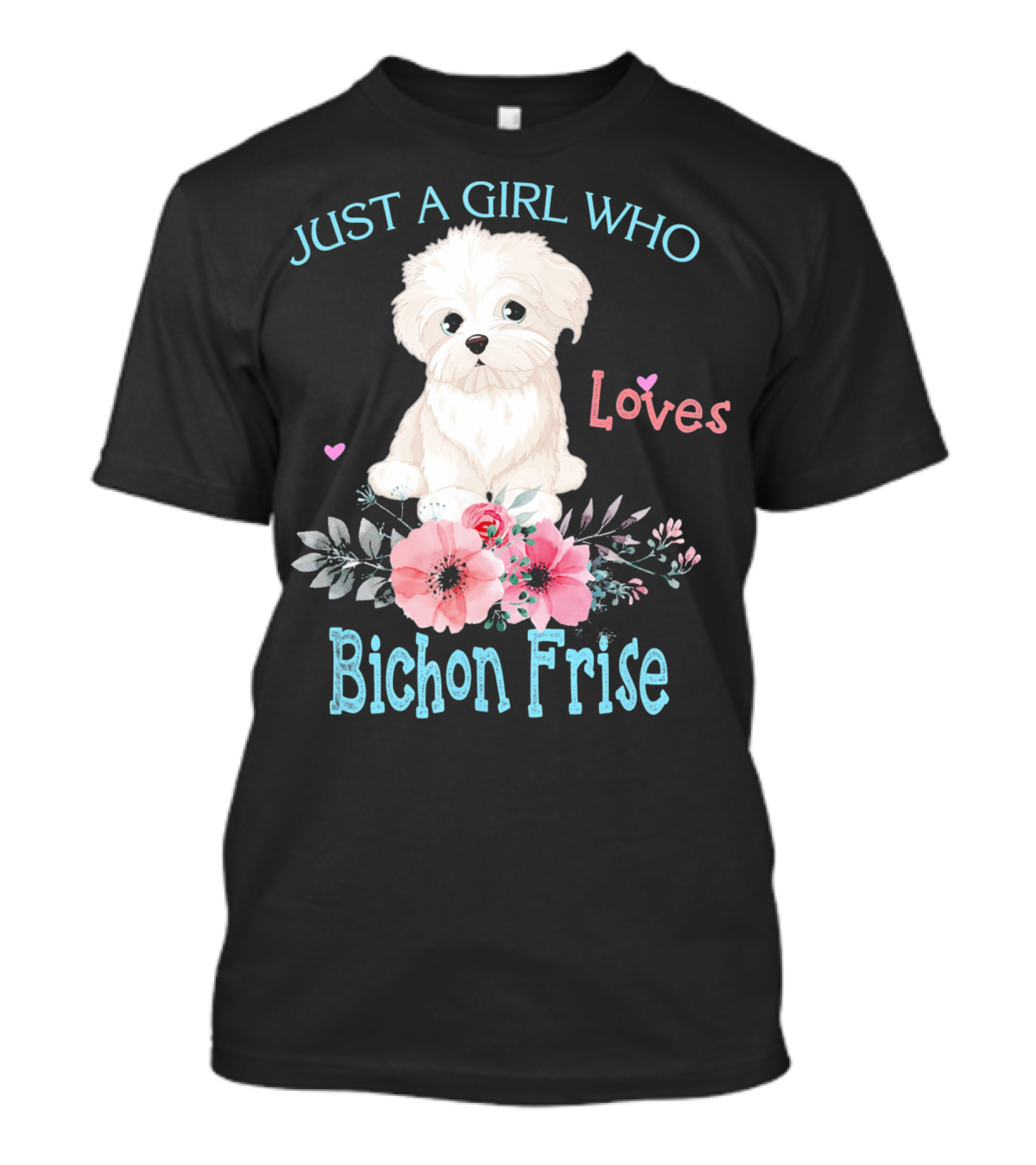 Just A Girl Who Loves Bichon Frise Cute Dog With Flowers And Hearts T-Shirt