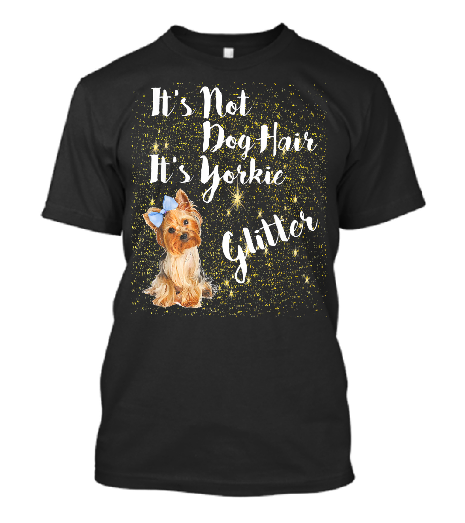 It's Not Dog Hair It's Yorkie Glitter With Cute Yorkie And Sparkling Stars T-Shirt