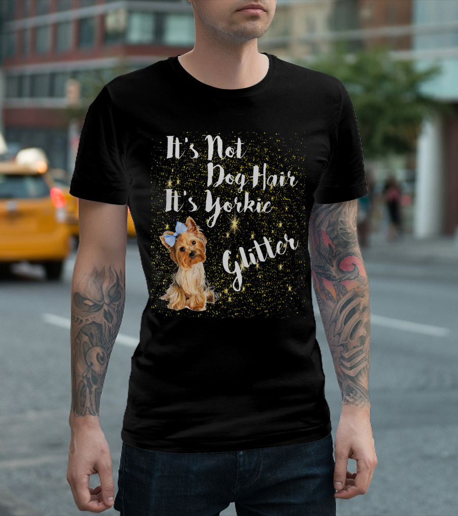 It's Not Dog Hair It's Yorkie Glitter With Cute Yorkie And Sparkling Stars T-Shirt