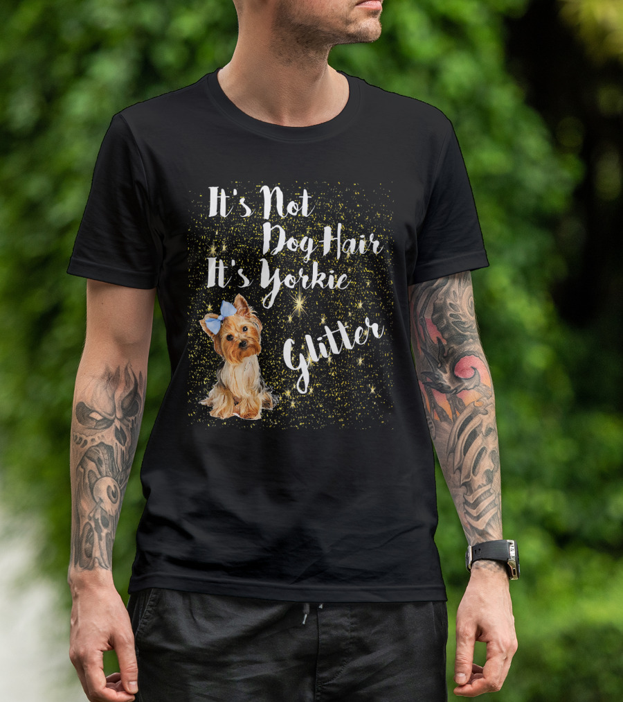 It's Not Dog Hair It's Yorkie Glitter With Cute Yorkie And Sparkling Stars T-Shirt