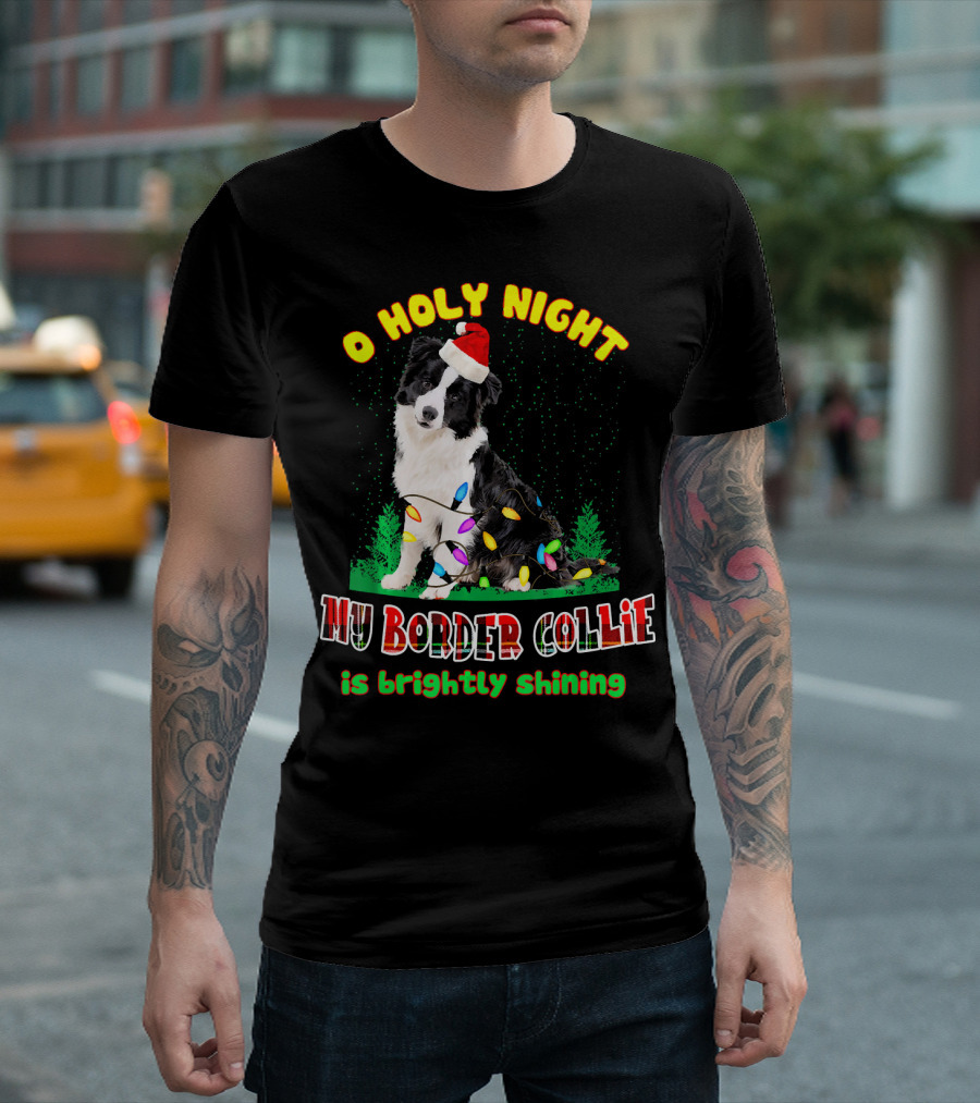 O Holy Night My Border Collie Is Brightly Shining T-Shirt