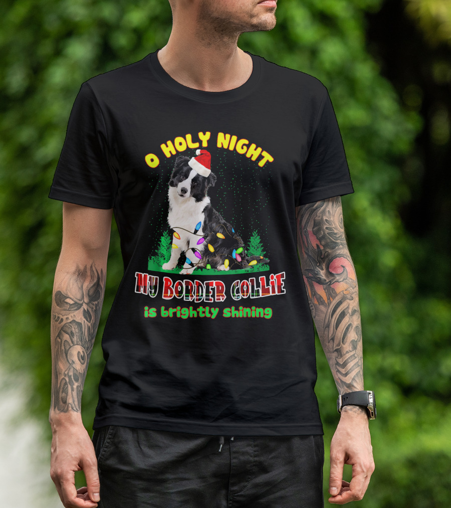 O Holy Night My Border Collie Is Brightly Shining T-Shirt