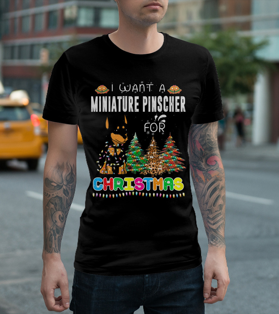 I Want A Miniature Pinscher For Christmas T-Shirt