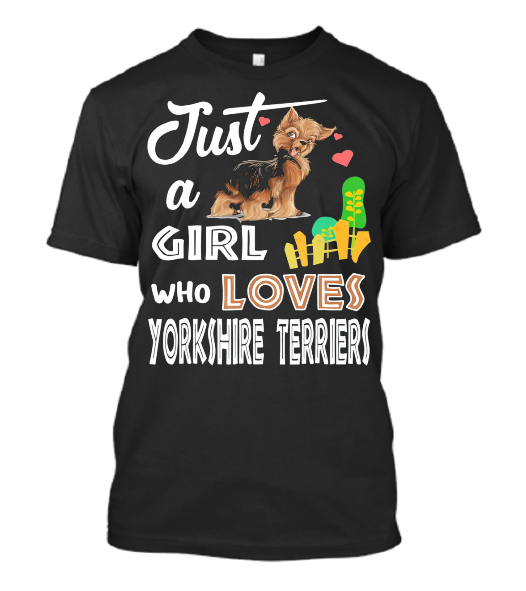 Just A Girl Who Loves Yorkshire Terriers With Hearts And Fence T-Shirt