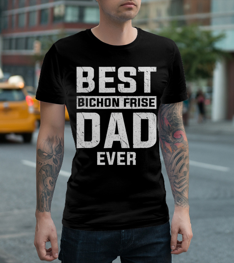 Best Bichon Frise Dad Ever T-Shirt