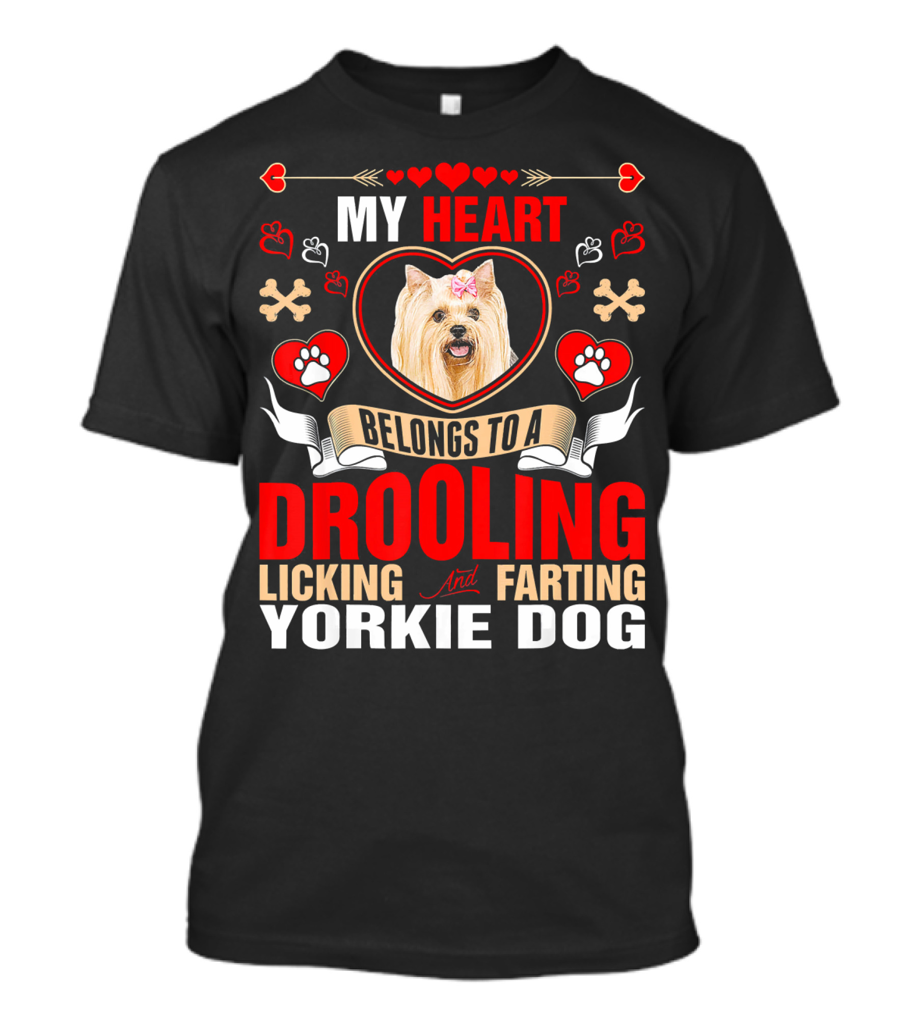 My Heart Belongs To A Drooling Licking And Farting Yorkie Dog T-Shirt