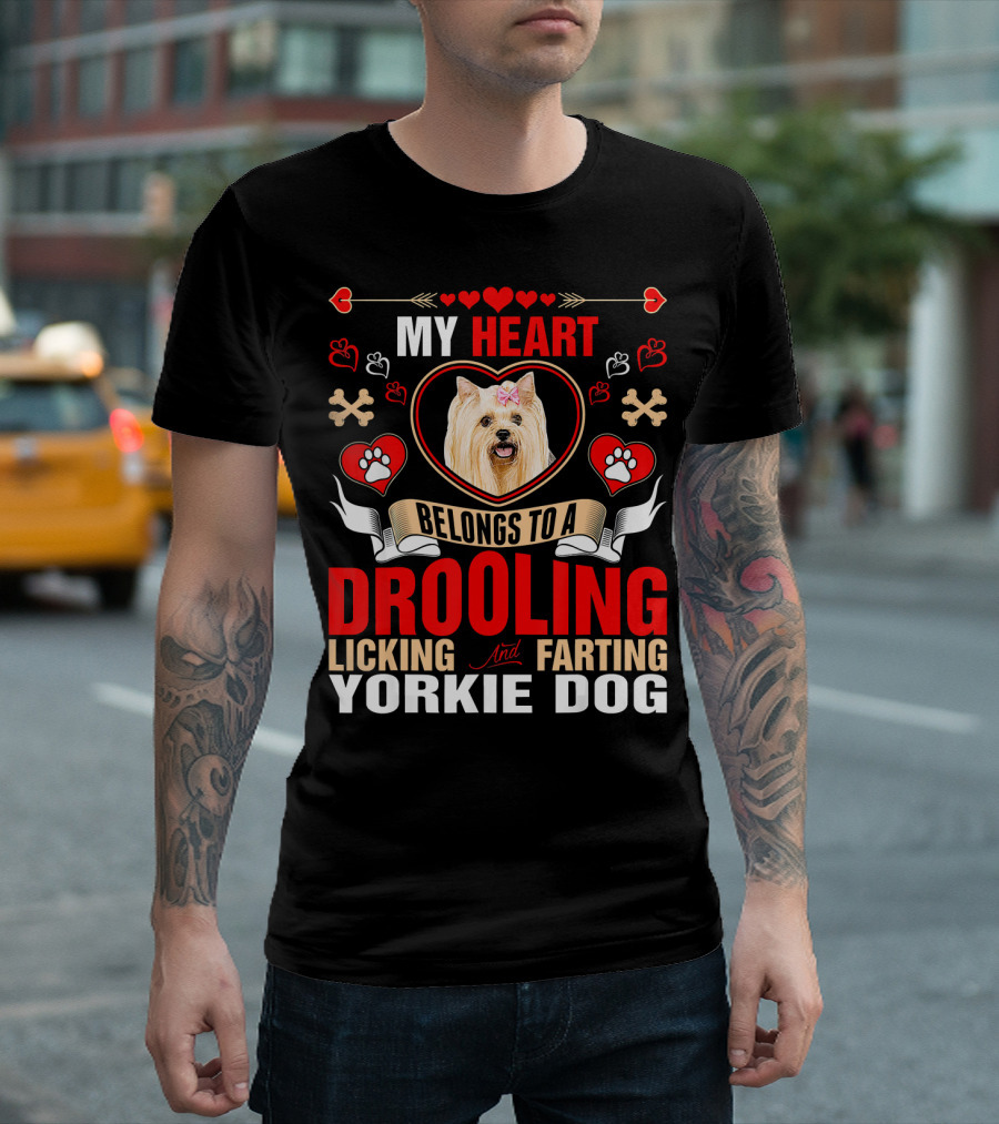 My Heart Belongs To A Drooling Licking And Farting Yorkie Dog T-Shirt