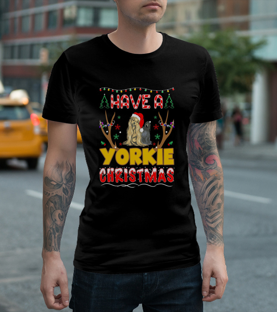 Have A Yorkie Christmas Santa Hat Lights Trees Reindeer Antlers Pet Lovers T-Shirt