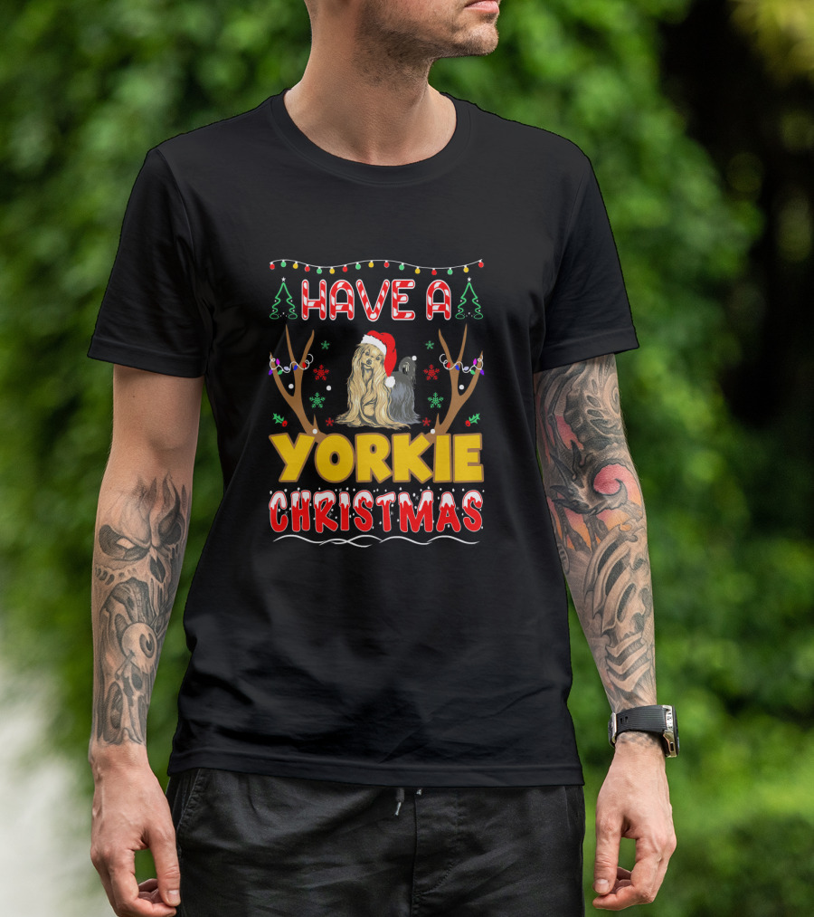 Have A Yorkie Christmas Santa Hat Lights Trees Reindeer Antlers Pet Lovers T-Shirt