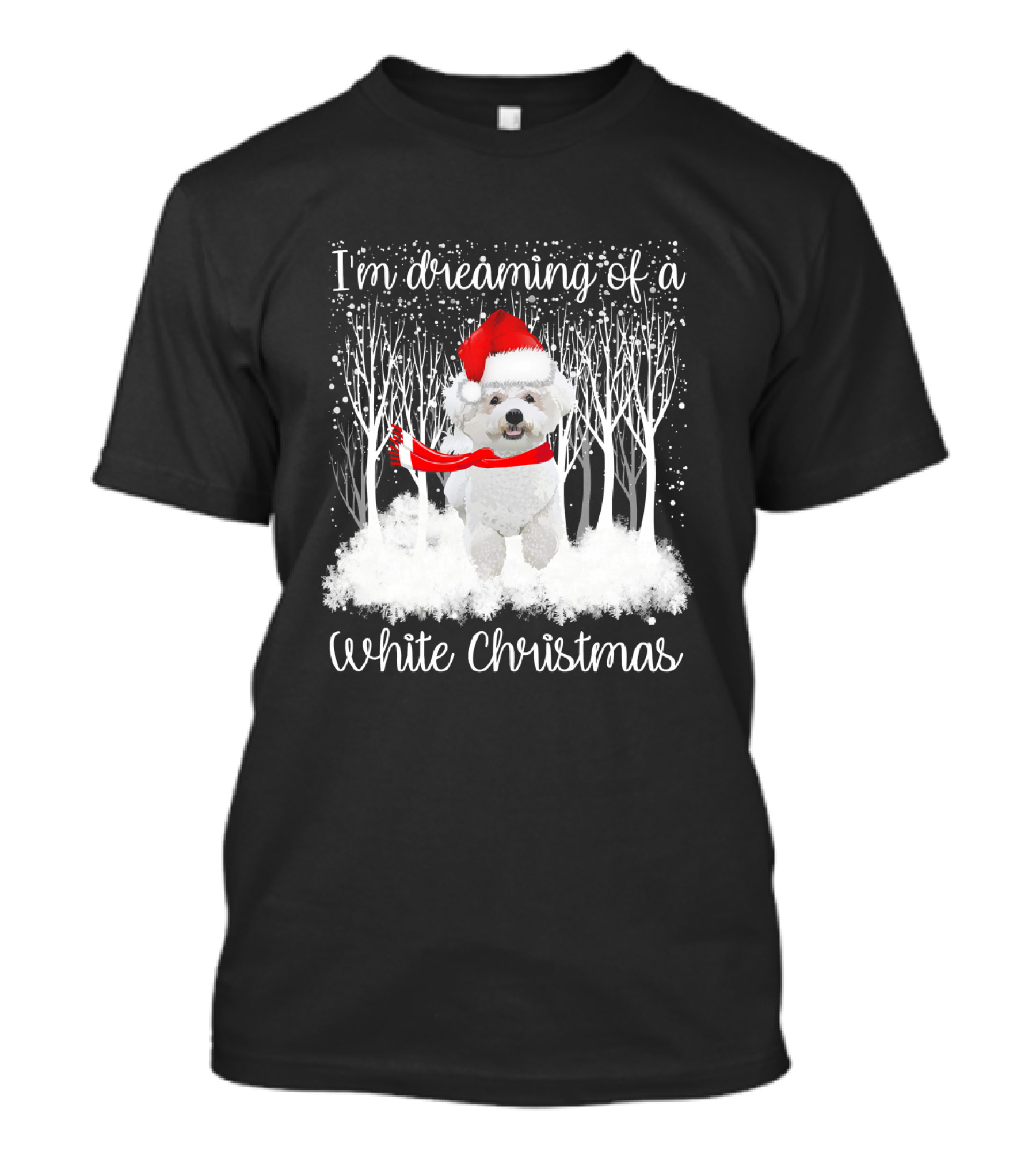 I'm Dreaming Of A White Christmas Bichon Frise In Santa Hat T-Shirt