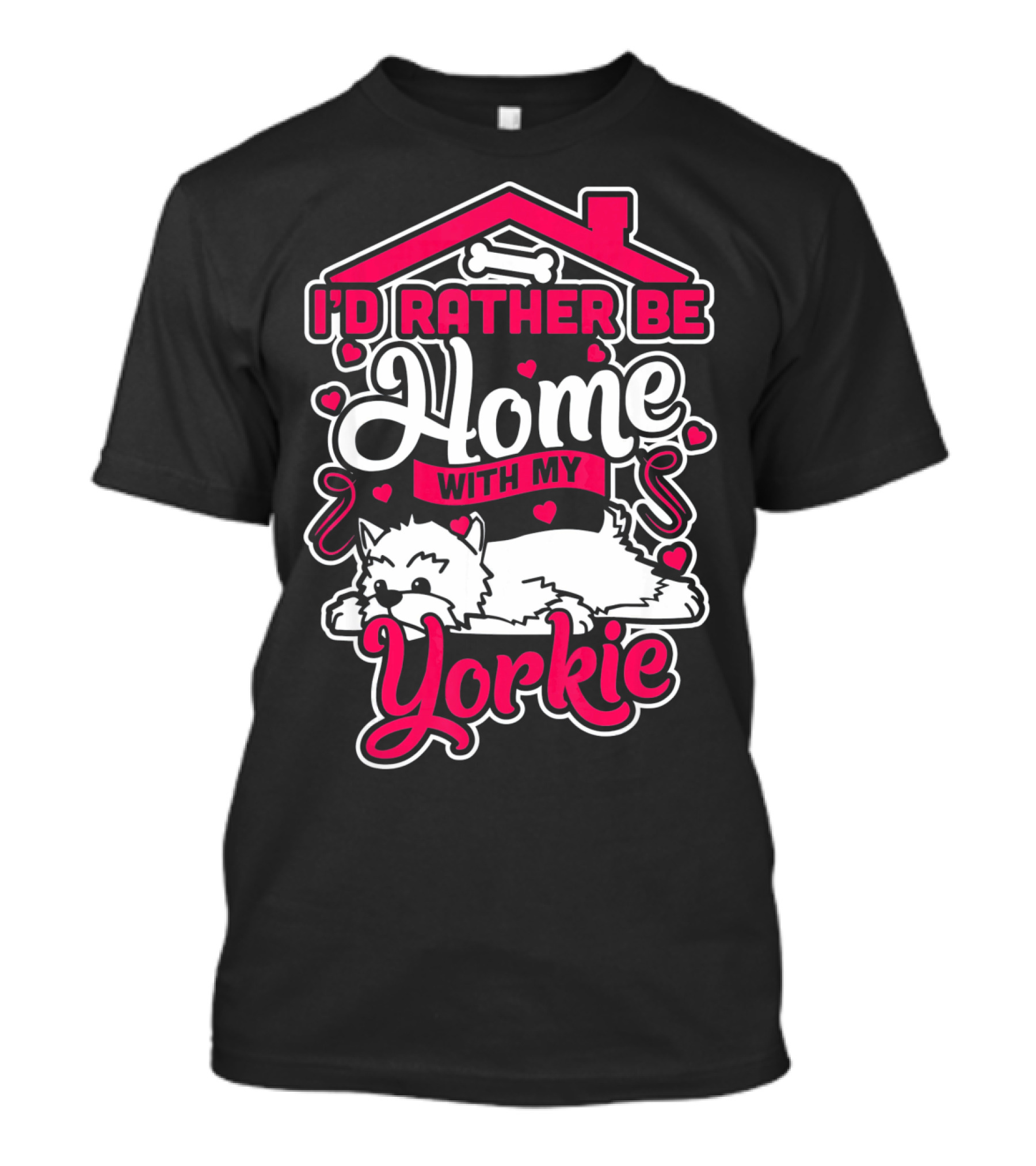 I'd Rather Be Home With My Yorkie T-Shirt