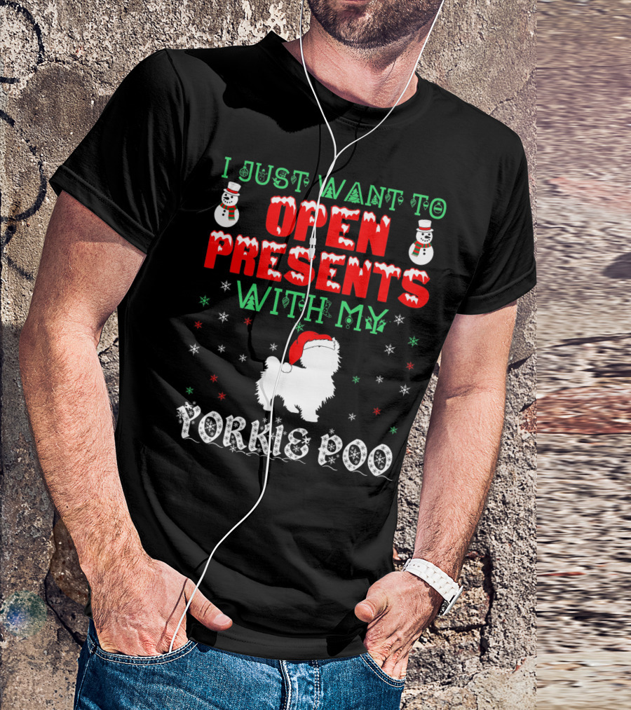 I Just Want To Open Presents With My Yorkie Poo T-Shirt
