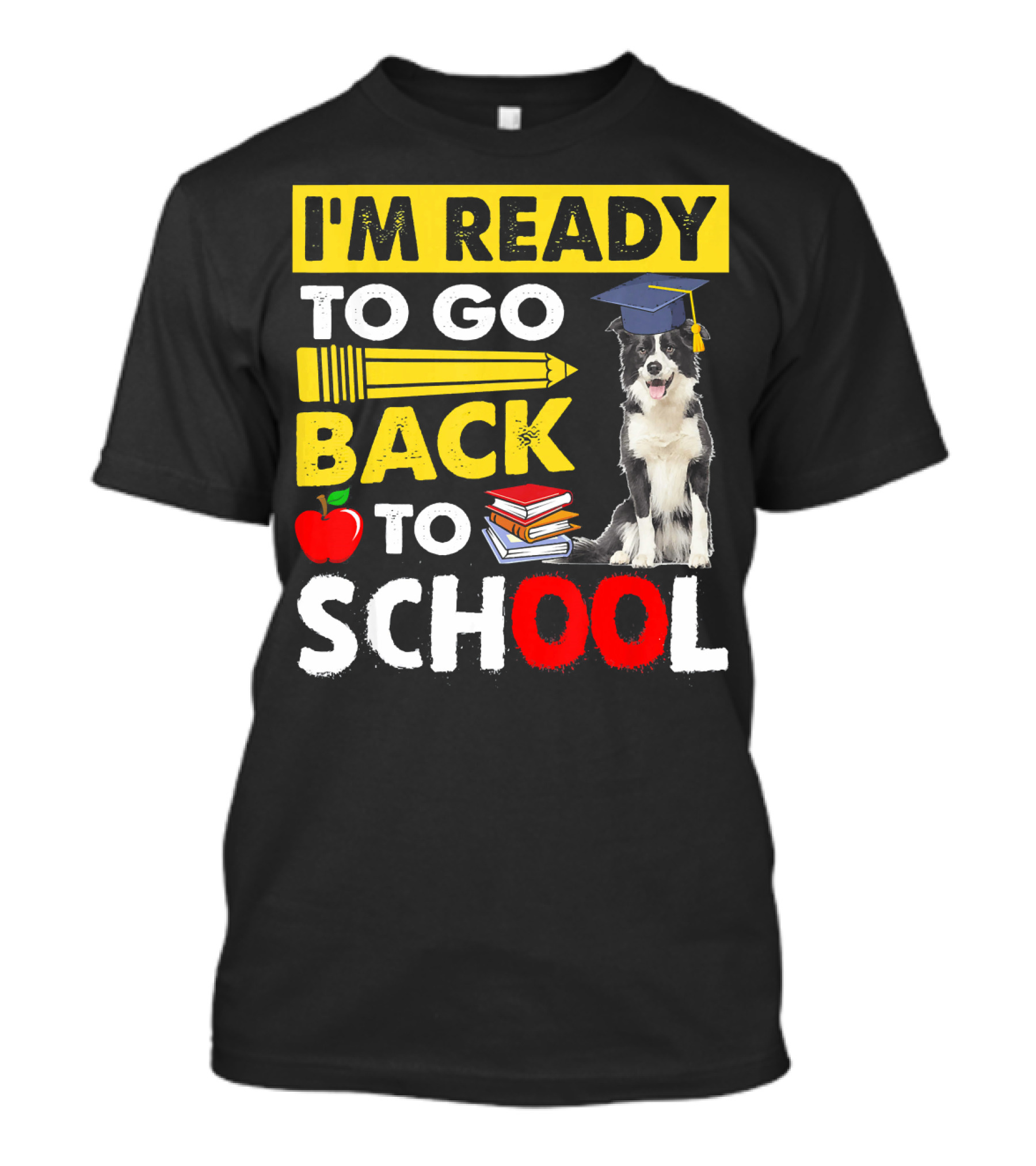I'm Ready To Go Back To School Border Collie Apple Books Pencil Graduation Cap T-Shirt