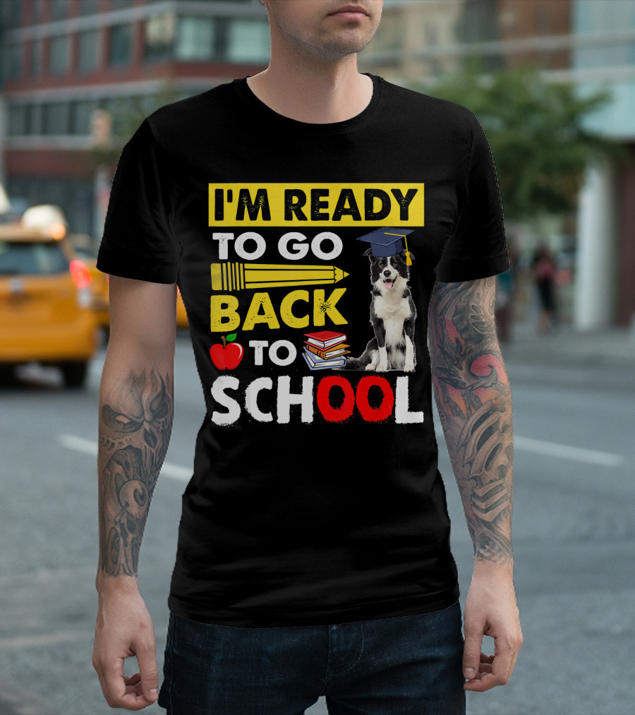 I'm Ready To Go Back To School Border Collie Apple Books Pencil Graduation Cap T-Shirt