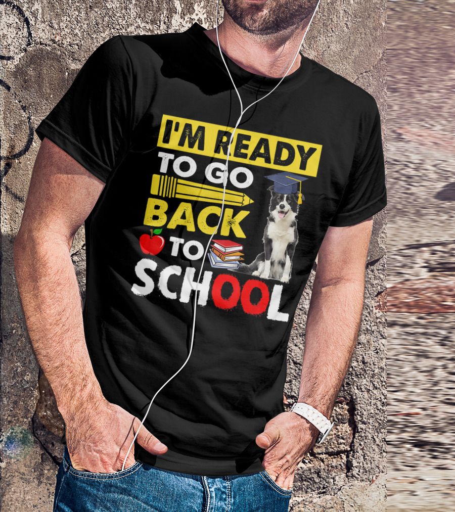 I'm Ready To Go Back To School Border Collie Apple Books Pencil Graduation Cap T-Shirt