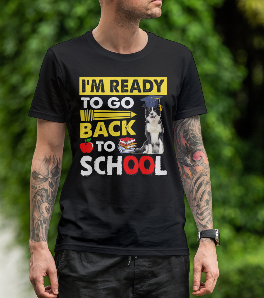 I'm Ready To Go Back To School Border Collie Apple Books Pencil Graduation Cap T-Shirt