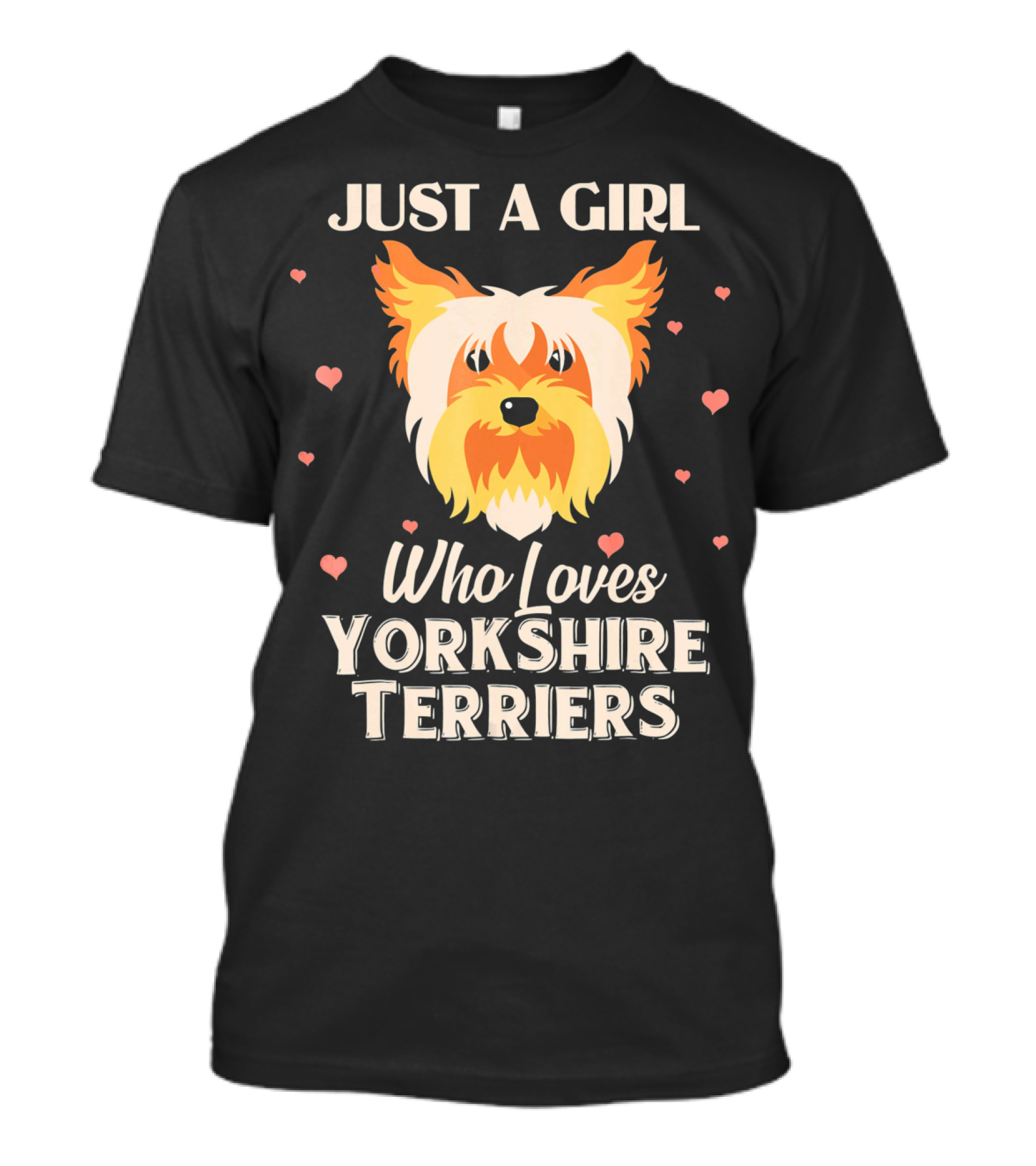 JUST A GIRL WHO LOVES YORKSHIRE TERRIERS T-Shirt