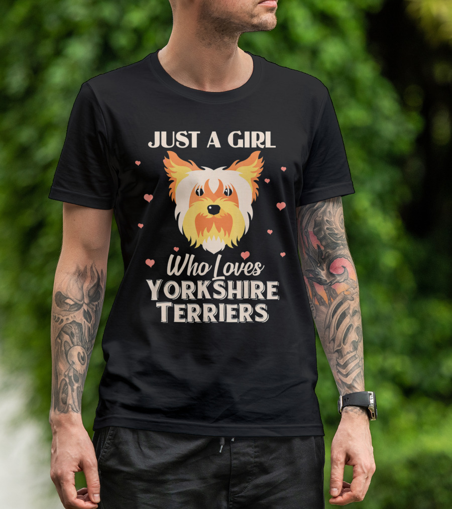 JUST A GIRL WHO LOVES YORKSHIRE TERRIERS T-Shirt