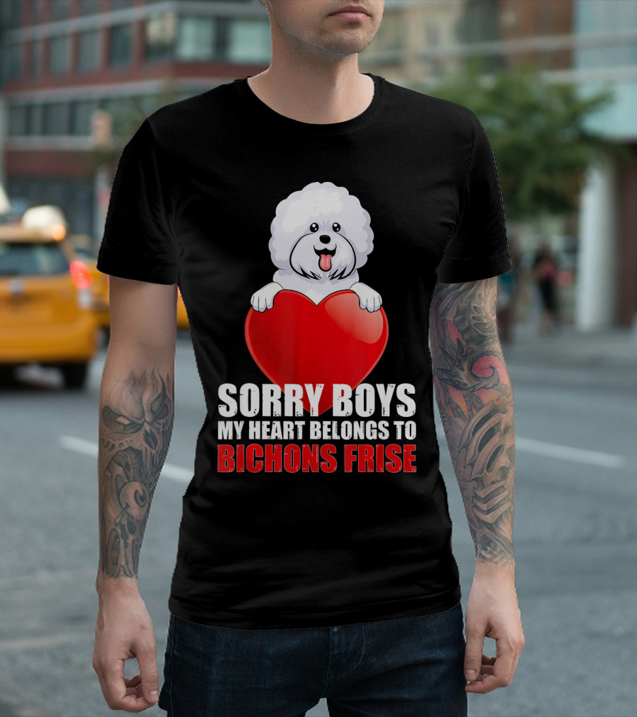 Sorry Boys My Heart Belongs to Bichons Frise T-Shirt