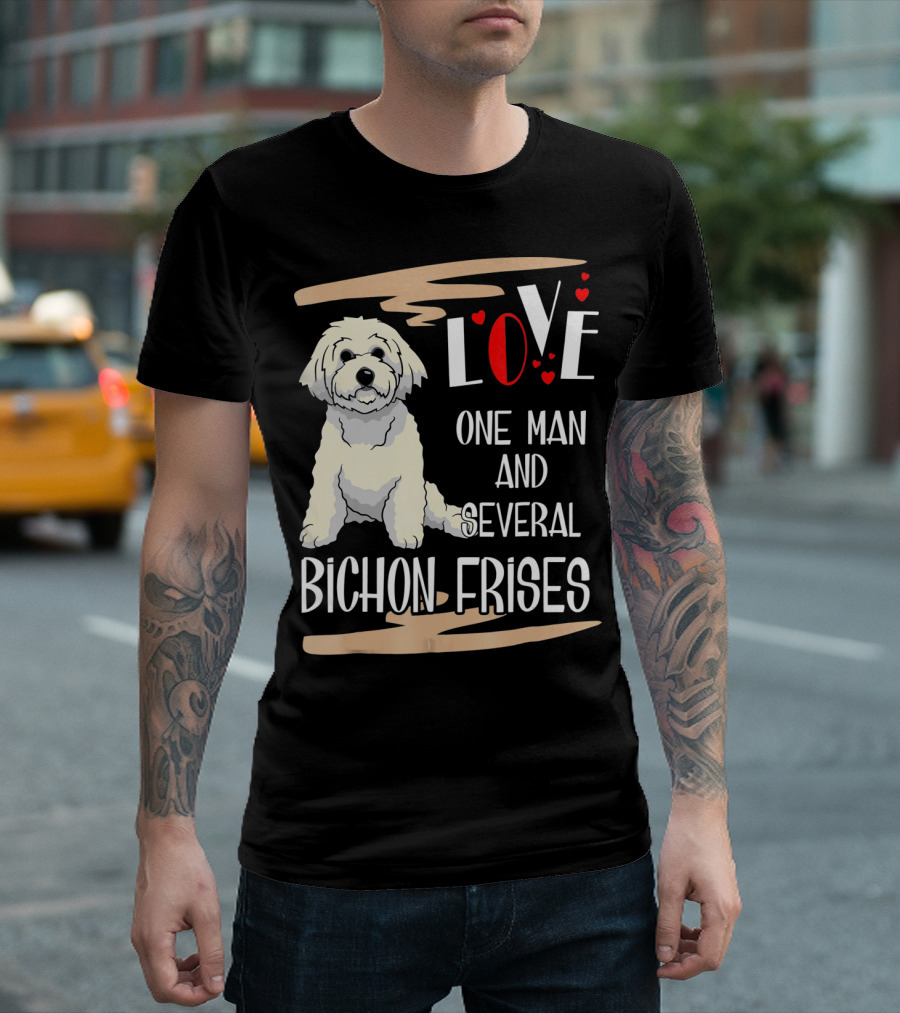 Love One Man and Several Bichon Frises T-Shirt