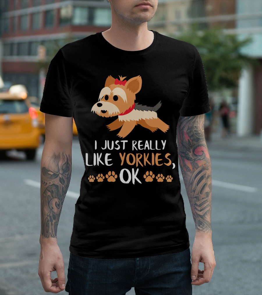 I Just Really Like Yorkies Ok Yorkie Dog Lovers Yorkshire Terr T-Shirt