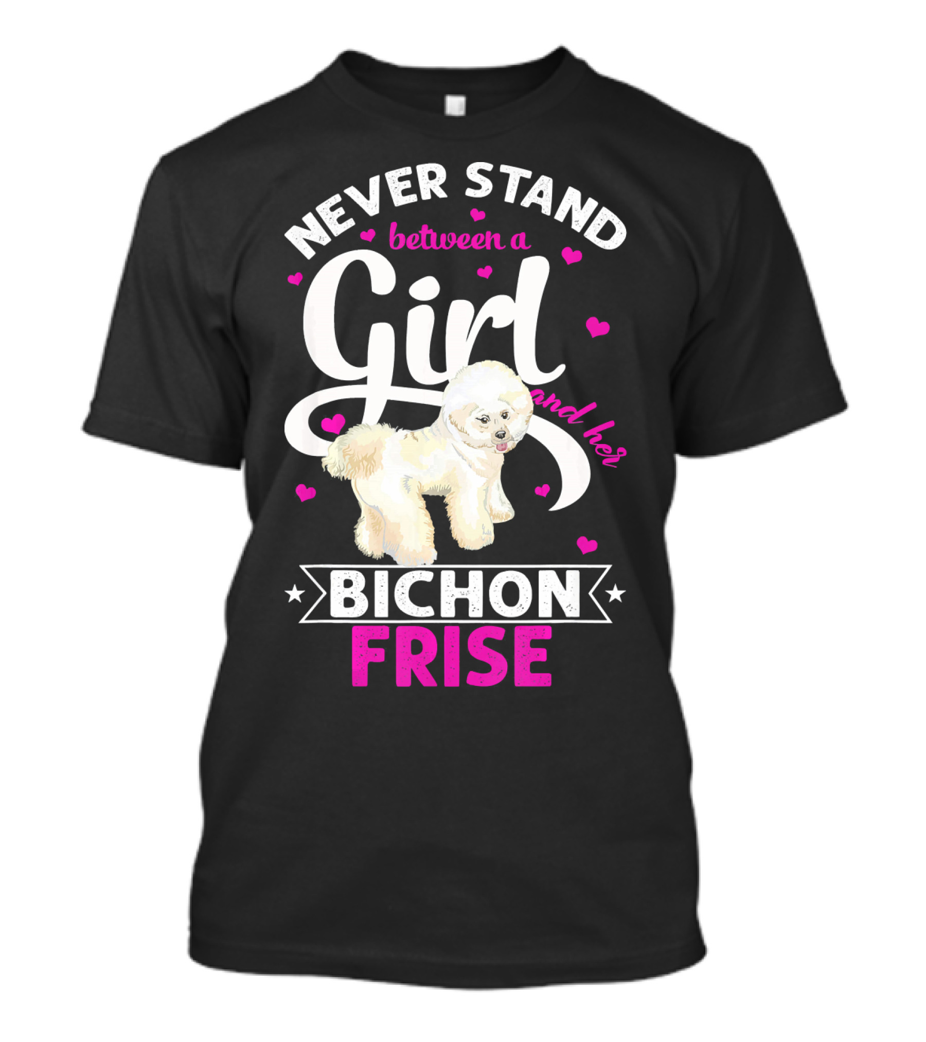 Never Stand Between A Girl And Her Bichon Frise T-Shirt