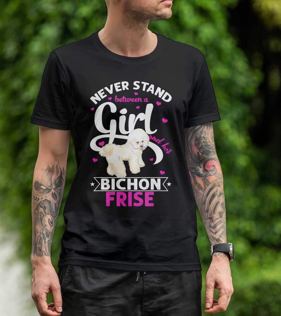 Never Stand Between A Girl And Her Bichon Frise T-Shirt