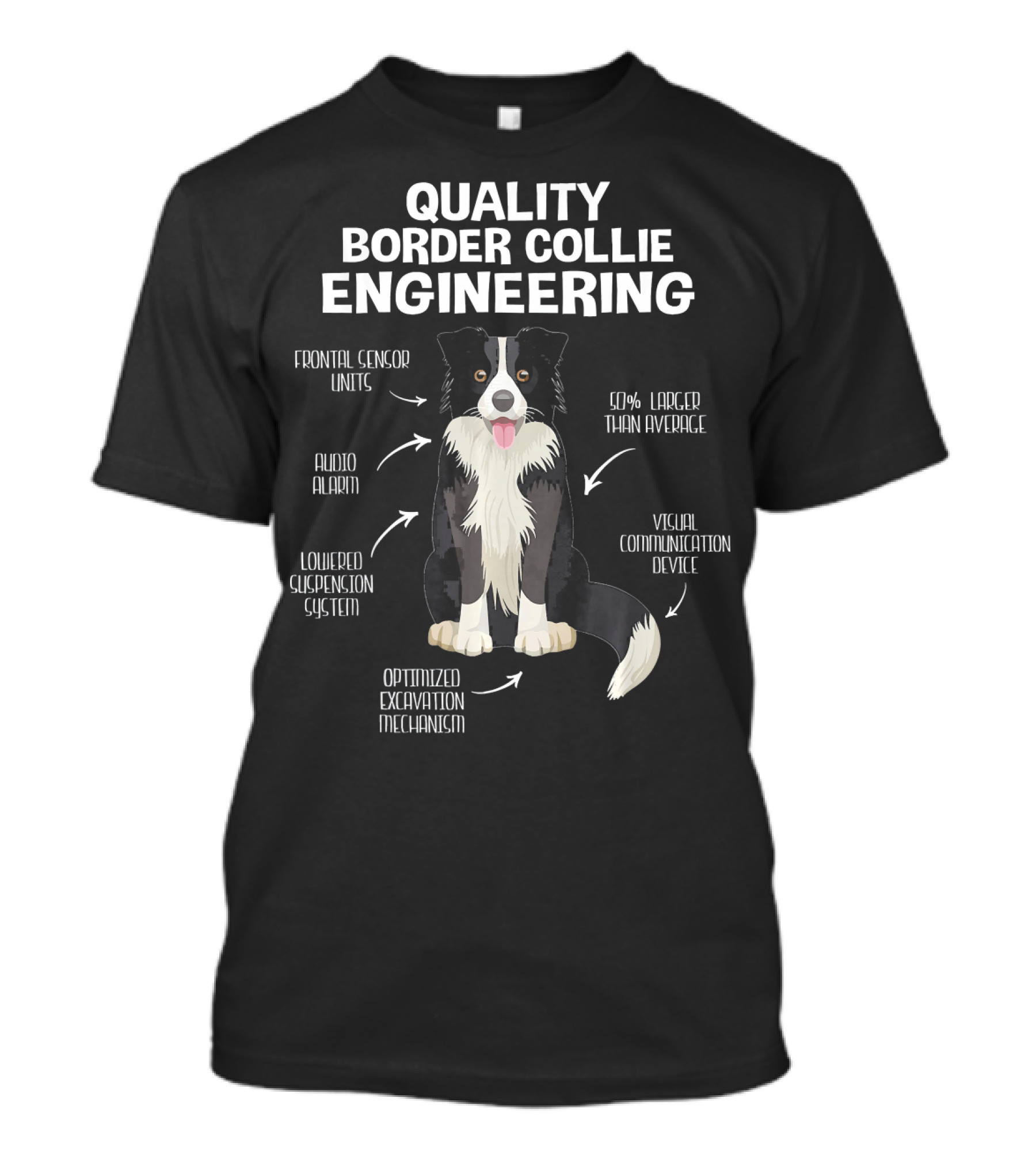 Quality Border Collie Engineering Frontal Sensor Units Audio Alarm Visual Communication Device Optimized Excavation Mechanism T-Shirt