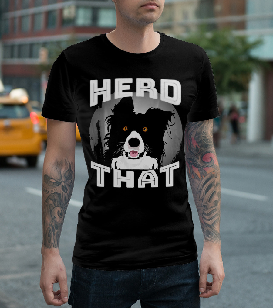 HERD THAT Funny Border Collie T-Shirt