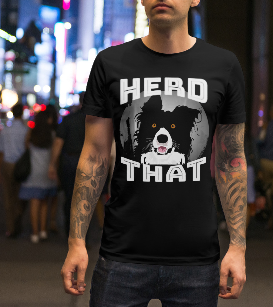 HERD THAT Funny Border Collie T-Shirt