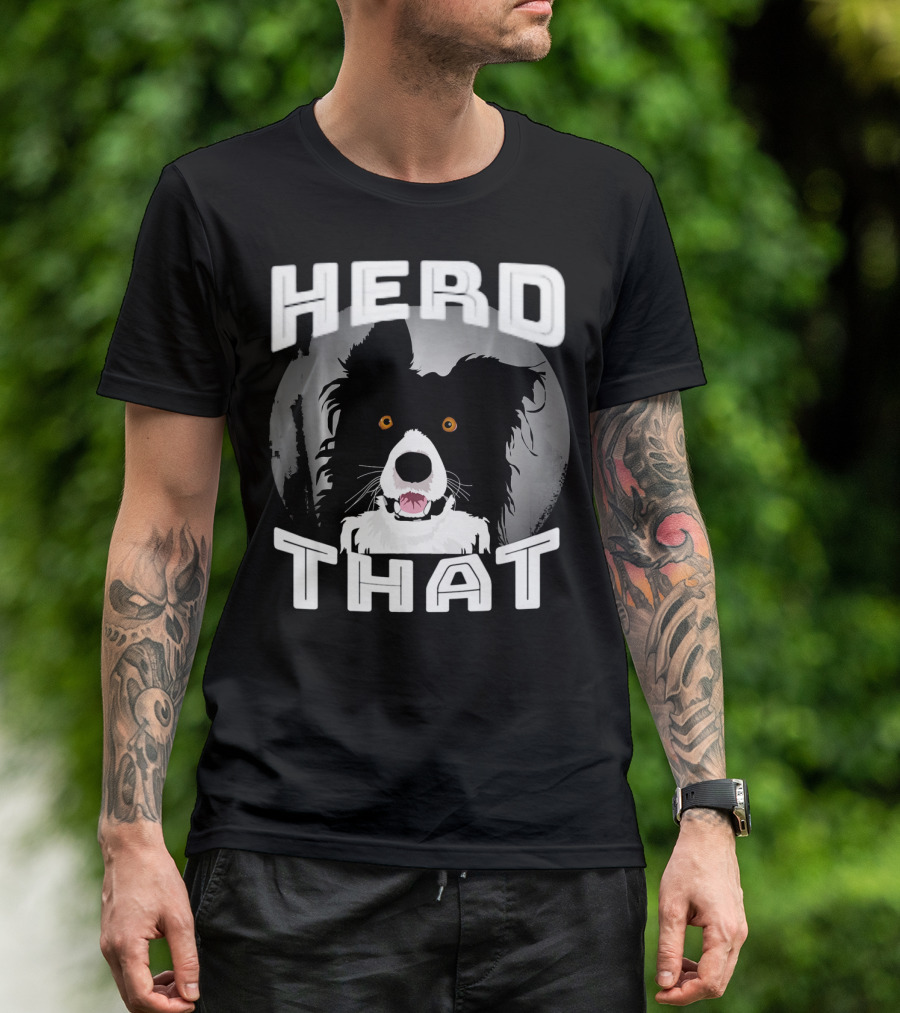 HERD THAT Funny Border Collie T-Shirt