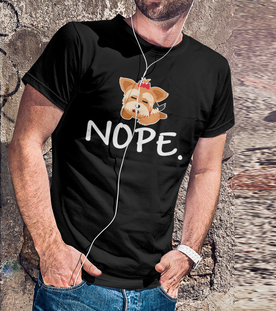 Lazy Yorkie Nope Nope Funny Cute T-Shirt