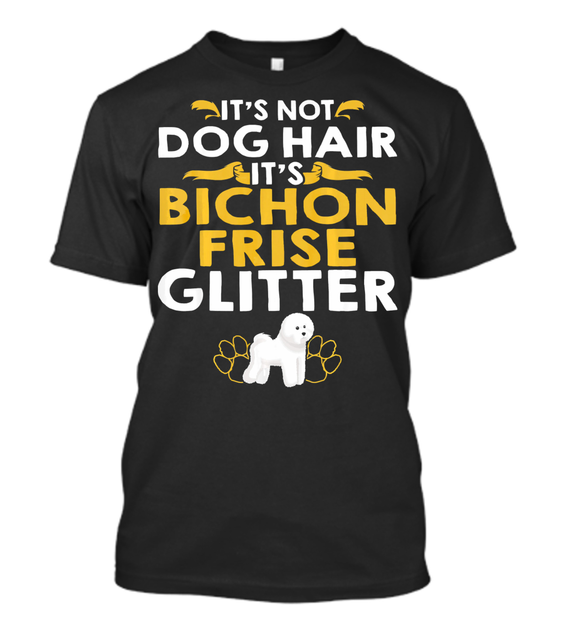 It's Not Dog Hair It's Bichon Frise Glitter With White Dog And Paw Prints T-Shirt