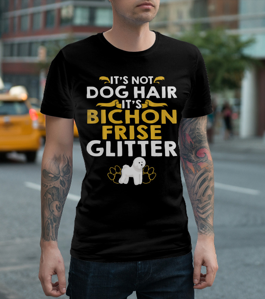 It's Not Dog Hair It's Bichon Frise Glitter With White Dog And Paw Prints T-Shirt