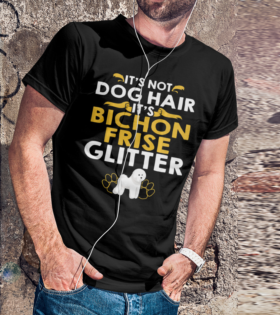 It's Not Dog Hair It's Bichon Frise Glitter With White Dog And Paw Prints T-Shirt