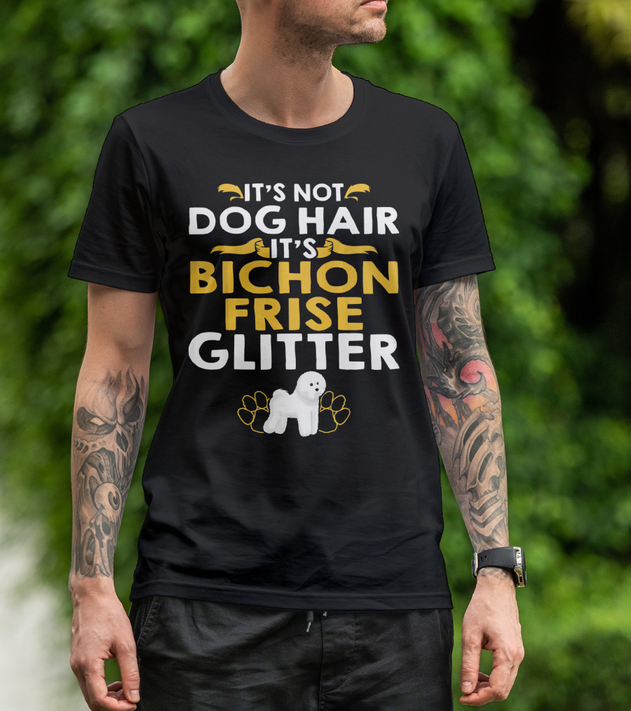 It's Not Dog Hair It's Bichon Frise Glitter With White Dog And Paw Prints T-Shirt