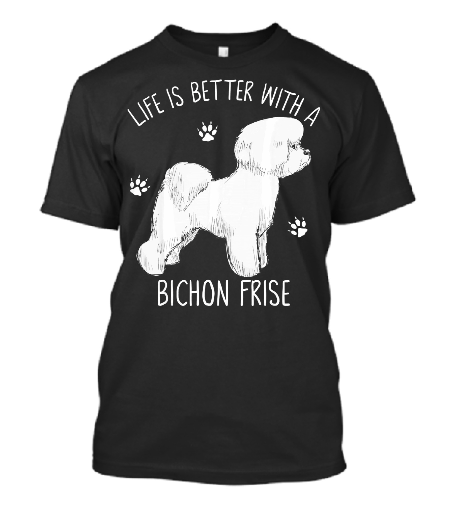 Life Is Better With A Bichon Frise And Paw Prints T-Shirt