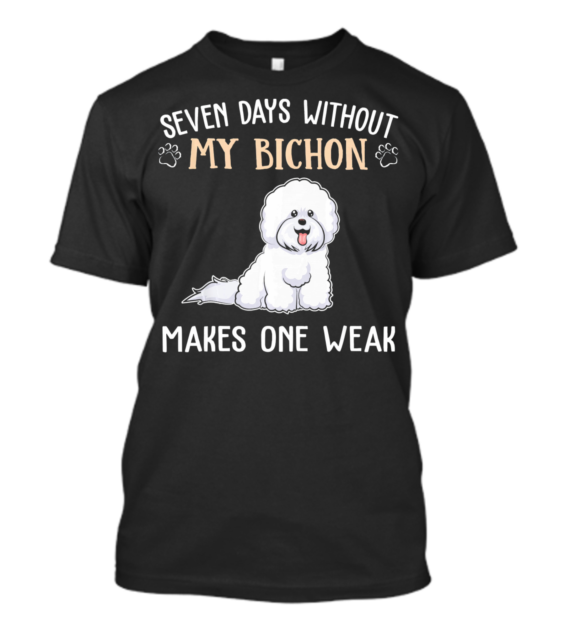Seven Days Without My Bichon Makes One Weak T-Shirt