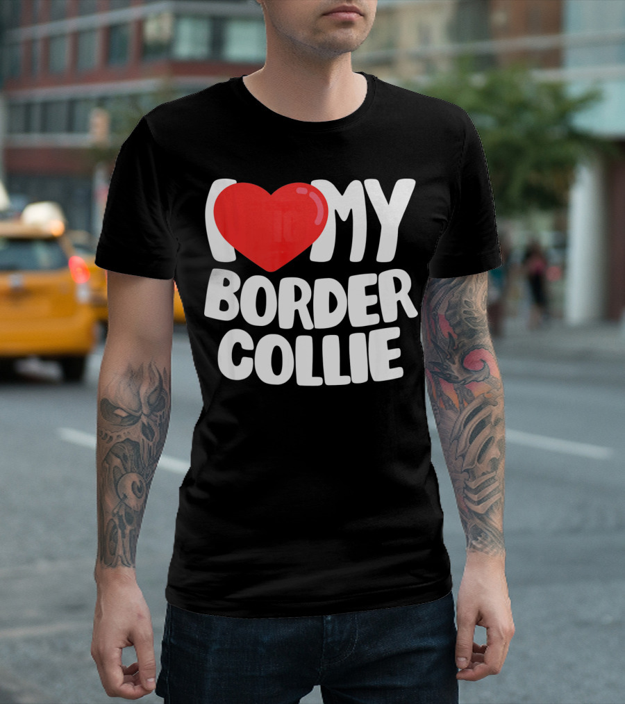 I Love My Border Collie T-Shirt