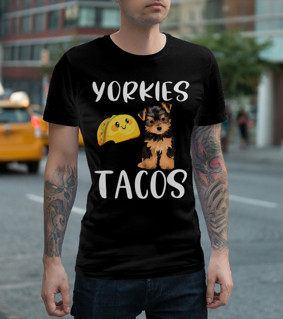 Yorkies and Tacos Funny Yorkshire Terrier T-Shirt