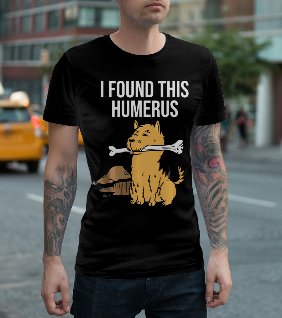 Yorkshire Terrier I Found This Humerus Dog with Bone T-Shirt