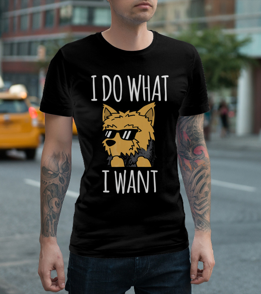 Yorkshire Terrier I Do What I Want Sunglasses Attitude T-Shirt