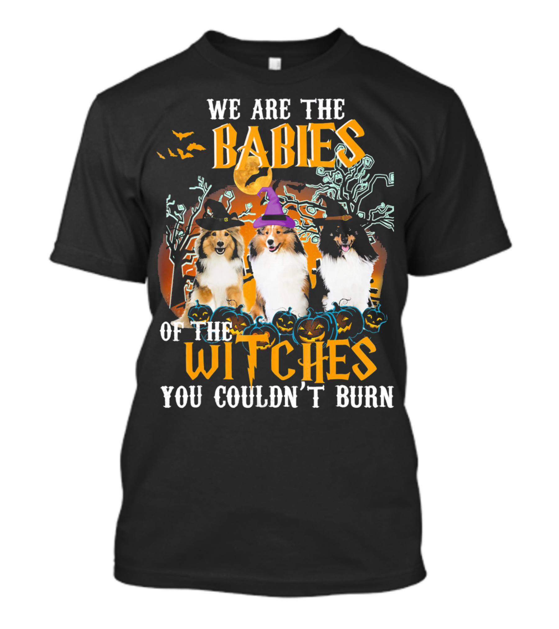We Are The Babies Of The Witches You Couldn't Burn Halloween Sheltie Dogs T-Shirt