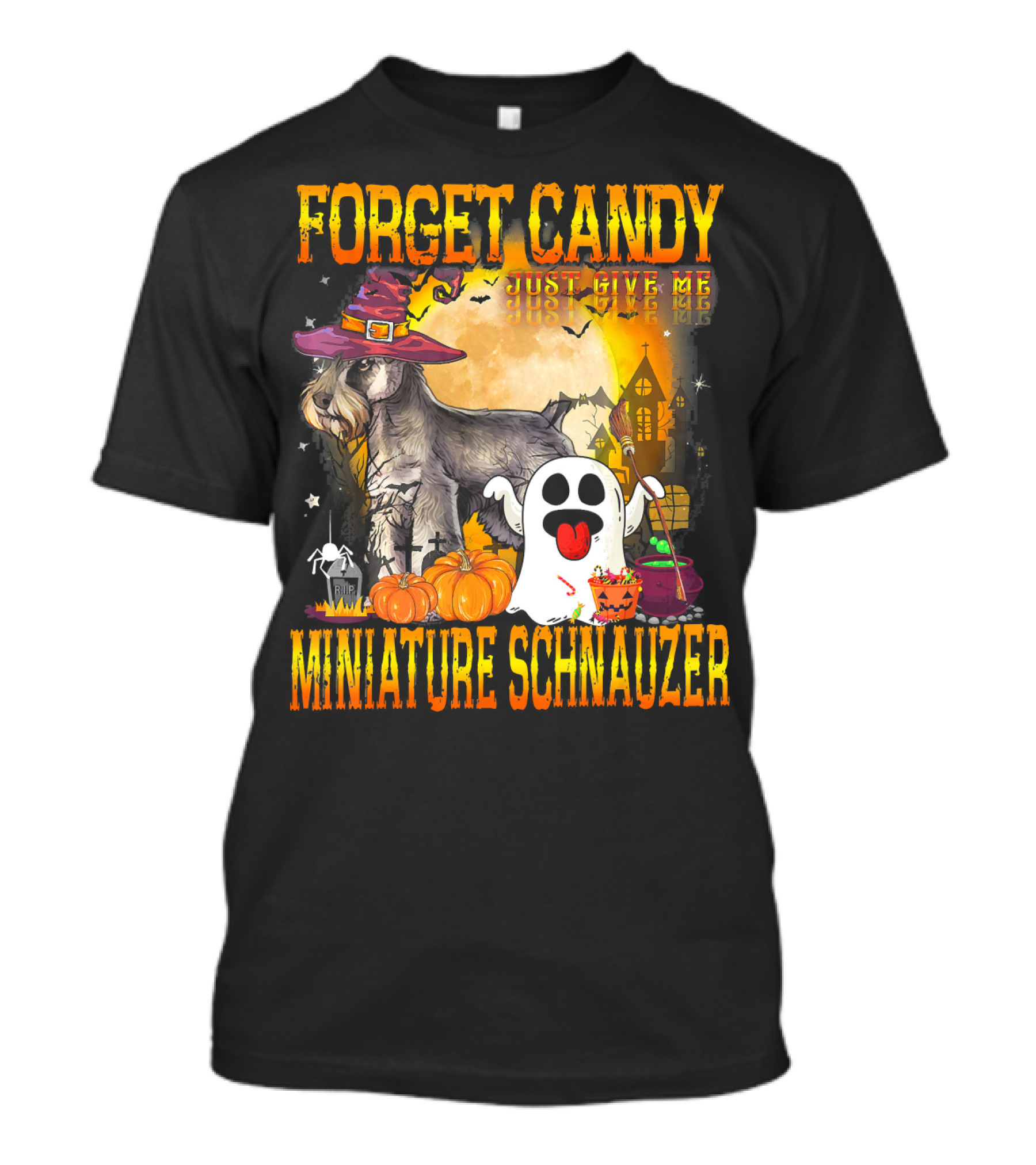 Forget Candy Just Give Me Miniature Schnauzer Halloween Ghost Pumpkin Scene T-Shirt