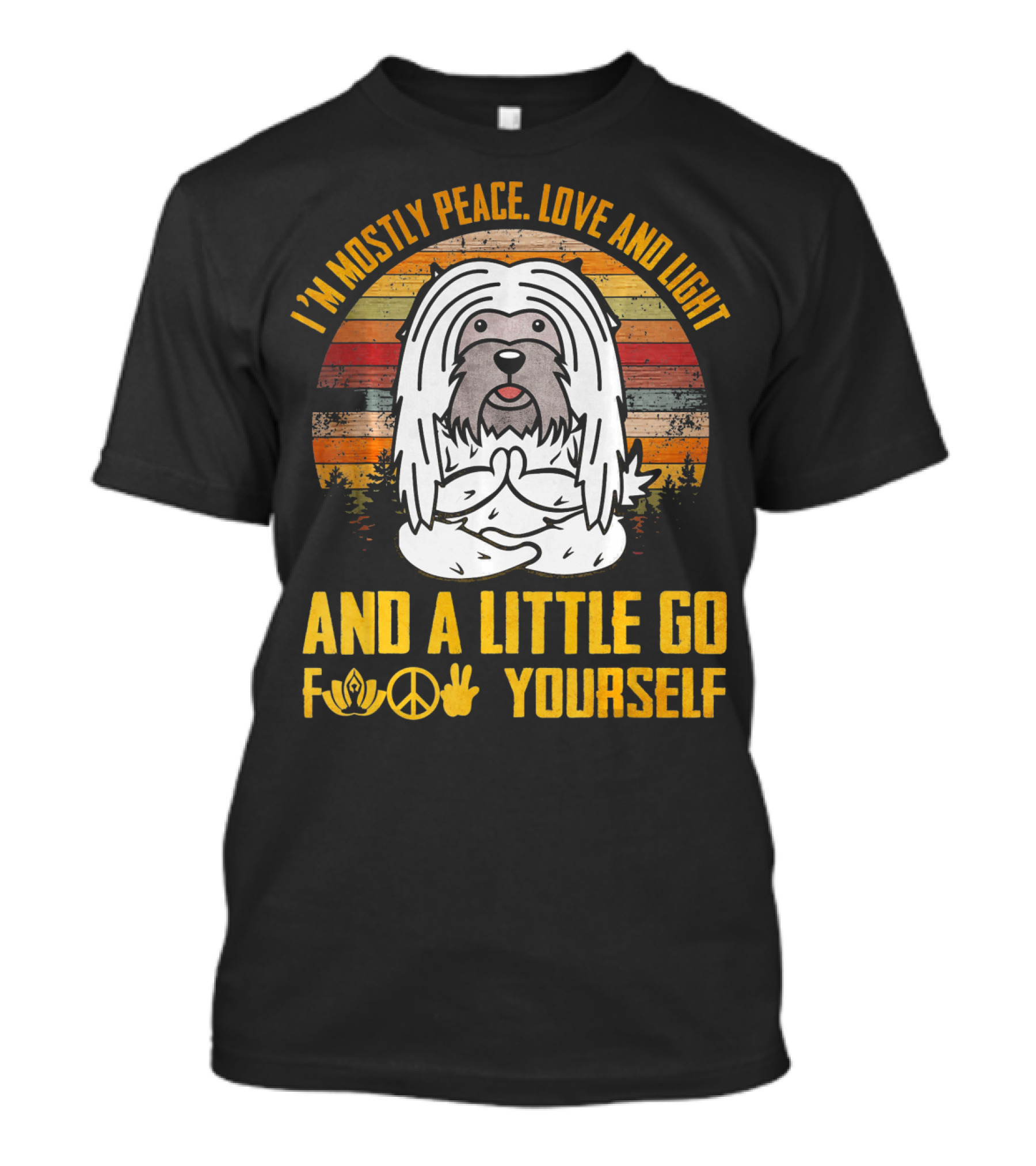 I'm Mostly Peace Love And Light And A Little Go F Yourself Lhasa Apso Namaste Peace Love T-Shirt