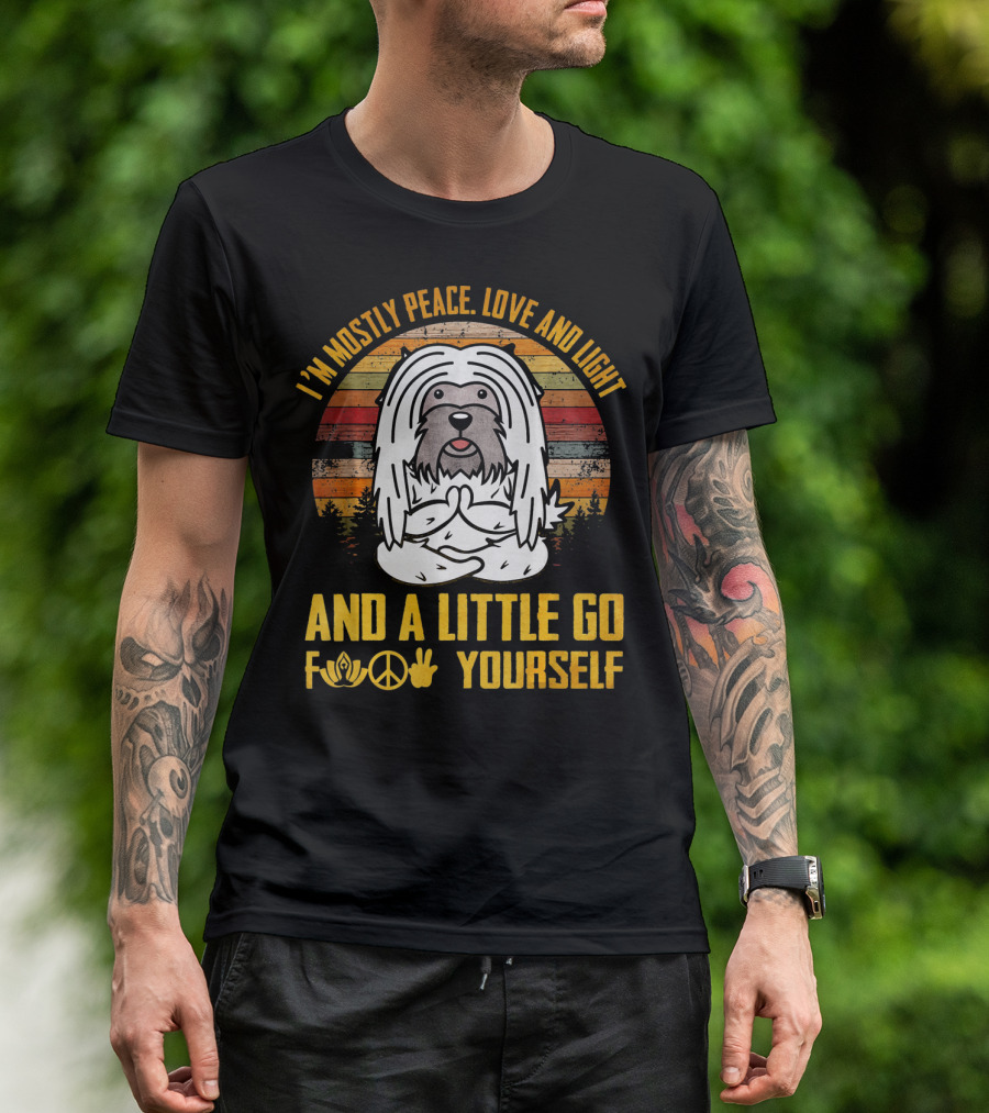 I'm Mostly Peace Love And Light And A Little Go F Yourself Lhasa Apso Namaste Peace Love T-Shirt